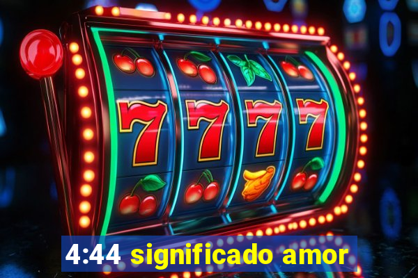 4:44 significado amor